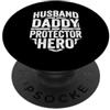 Cool And Funny Designs for Moms And Dads Husband Daddy Protector Hero PopSockets PopGrip Adesivo