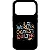 Quilting Fun Playful Sewing Quilting Quo Custodia per iPhone 17 Pro Funny Quilting Saying Worlds Okayest Quilter