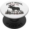 Wilderness Mountain Moose Antlers Don't Moose With Me Foresta di Montagna Fauna Selv PopSockets PopGrip Adesivo