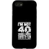 Im Not Forty Im Thirty Ten Funny Birthda Custodia per iPhone SE (2020) / 7/8 Io non sono 40 Im 30 Dieci Compleanno