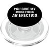 Funny Adult Humor Gift Ideas & Presents Tu dai al mio dito medio un umorismo adulto offensivo per l'erezione PopSockets PopGrip per MagSafe