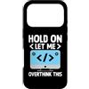 Programming Coding Programmer Gifts Custodia per iPhone 17 Pro Tieni premuto Lasciami pensare troppo a questa codifica di programmazione per computer