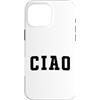 Ciao Apparel Co Custodia per iPhone 16 Pro Max Ciao Classico