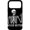 Funny Skeleton Never Better Halloween Sk Custodia per iPhone 17 Pro Max Never Better Scheletro divertente Skelet Humor Skull Halloween