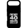 Im Not Forty Im Thirty Ten Funny Birthda Custodia per iPhone Air Io non sono 40 Im 30 Dieci Compleanno