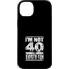 Im Not Forty Im Thirty Ten Funny Birthda Custodia per iPhone 14 Plus Io non sono 40 Im 30 Dieci Compleanno