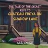 Deirdre J Mitch The Tale of the Secret Keys to Chateau Freya on Shad (Tascabile)