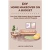 Lacie Newton DIY Home Makeover on a Budget (Tascabile)