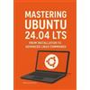 Mike M Branham Mastering Ubuntu 24.04 LTS (Tascabile)