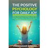 Prem Sagar Sunchu The Positive Psychology for Daily Joy (Tascabile)