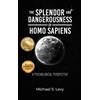Michael S Levy The Splendor and Dangerousness of Homo Sapiens (Copertina rigida)