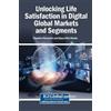 Unlocking Life Satisfaction in Digital Global Markets and Seg (Copertina rigida)
