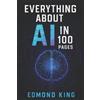 Kgosi Edmond King Edmond King Everything About AI In 100 Pages (Tascabile)