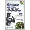 Alex Brower Rd The Bodybuilding Nutrition Meal Prep Guide for Men an (Tascabile)