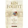 Ken Follett Die Tore der Welt: Historischer Roman . (Kingsbridge-Rom (Tascabile)