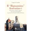Sarnus Il «bignamino» fiorentino. 60 curiosità, aneddoti e leggende che troverete passeggiando tra piazza San Giovanni e piazza del Duomo (Vol. 1)