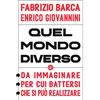Laterza Quel mondo diverso. Da immaginare, per cui battersi, che si può realizzare