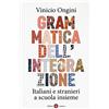 Laterza Grammatica dell'integrazione. Italiani e stranieri a scuola insieme