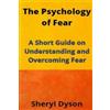 Sheryl Dyson The Psychology of Fear (Tascabile)
