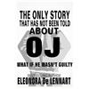 Eleonora de Lennart The Only Story That Has Not Been Told About OJ (Tascabile)