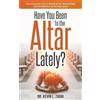 Kevin L Zadai Have You Been to the Altar Lately? (Tascabile)