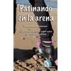 Silvia Muñoz Mora Patinando en la arena: Todo lo que necesita (Tascabile)