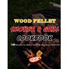 Kuphal Wood Pellet Smoker & Grill Cookbook (Tascabile)