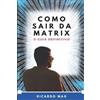 Ricardo Max Como Sair Da Matrix (Tascabile)