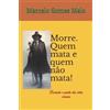 Marcelo Gomes Melo Morre. Quem mata e quem não mata! (Tascabile)