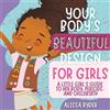 Alissa Ryder Your Body's Beautiful Design for Girls (Tascabile)