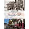 Deborah Muth Santa Cruz Through Time (Tascabile) America Through Time