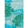 Vi Khi Nao Swimming with Dead Stars (Tascabile)