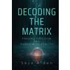 Skye Alden Decoding the Matrix (Tascabile)