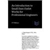 J Paul Guyer An Introduction to Small Dam Outlet Works for Professio (Tascabile)