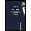 Stephen Shriner How To Become A Professional Hacker (Tascabile)