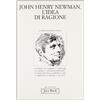 Jaca Book John Henry Newman. L'idea di ragione. Atti del Convegno (Milano, febbraio 1991)