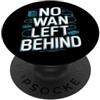 Network Engineer Designs Nessuna WAN lasciata indietro - Ingegneria di rete divertente PopSockets PopGrip Adesivo