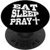 Christian EAT SLEEP PRAY Mangiare Dormire Pregare Comunità di preghiera cristiana PopSockets PopGrip Adesivo
