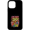 Im Not Thirty Im Twenty Ten Funny 30th B Custodia per iPhone 13 Pro Max Io non sono 30 Im 20 Dieci Compleanno