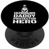 Cool And Funny Designs for Moms And Dads Husband Daddy Protector Hero PopSockets PopGrip Adesivo