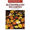 Mehr Freude mit … Blütenpracht im Garten: Arten - Aufzucht - Pflege (Tascabile)