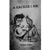 Craig Ford A Hacker, I Am (Tascabile) Hacker I Am