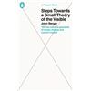 Penguin Classics Steps Towards a Small Theory of the Visible: John Berger