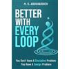 M K Abugharbieh Media Group LLC Better With Every Loop: You Don't Have A Discipline Problem. You Have A Design Problem.
