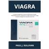 Youcanprint Viagra: La Guida Completa per Trattare la Disfunzione Erettile, l'Eiaculazione Precoce, Aumentare la Libido, Durare più a Lungo e Godersi un'Esperienza Sessuale senza Fine
