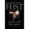 Raymond E. Feist Jimmy and the Crawler (Tascabile)