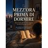 Giuseppina Gargano Mezz'ora prima di dormire: Brevi storie per chi ama leggere ma non ha tempo di farlo - Dal giallo alla fantascienza a storie di tutti i giorni