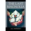 A G Moreno The Last Magnolia (Tascabile)