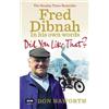 Don Haworth Did You Like That? Fred Dibnah, In His Own Words (Tascabile)