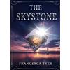 Francesca Tyer The Skystone (Tascabile) Elemental Prophesy